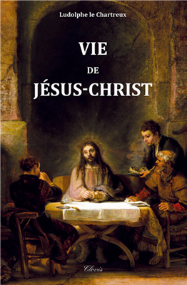 vie de jésus christ ludolphe le chartreux