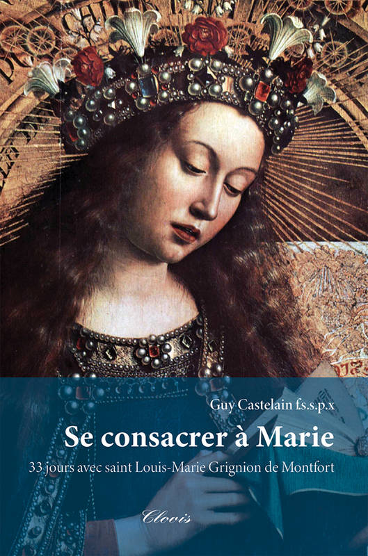 se consacrer à Marie 33 jours avec saint Louis-Marie Grignion de Montfort