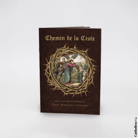 Chemin de la Croix – Selon la Méthode de Saint Alphonse de Liguori (2e Ed.)