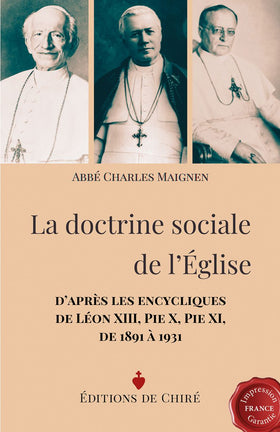 La doctrine sociale de l´Eglise d´après les encycliques de Léon XIII, Pie X, Pie XI, de 1891 à 1931