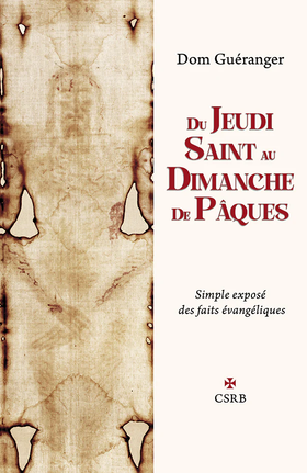 Du Jeudi Saint au Dimanche de Pâques - Simple exposé des faits évangéliques