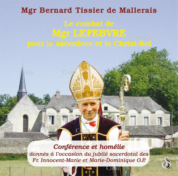 CD - Le combat de Mgr Lefebvre pour le sacerdoce et le Christ-Roi