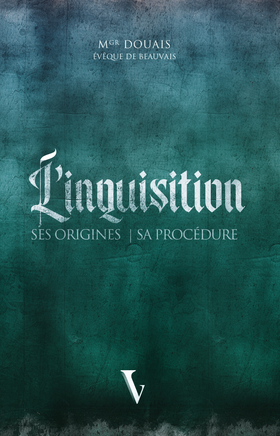 L'inquisition ses origines - sa procédure