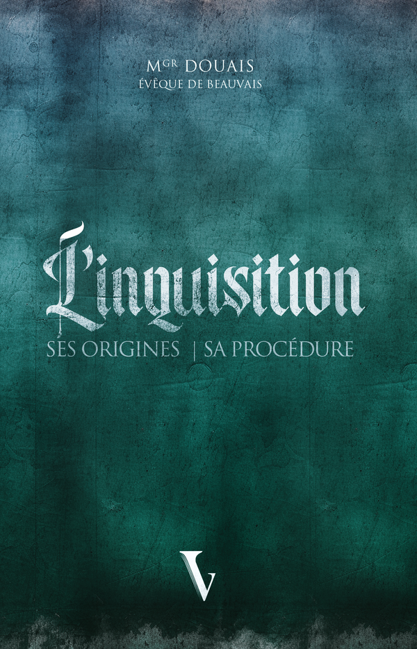 l'inquisition ses origines sa procédure voxgallia