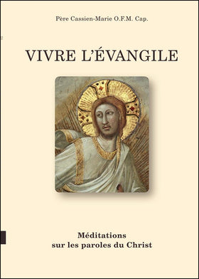 VIVRE L'EVANGILE - Méditations sur les paroles du Christ