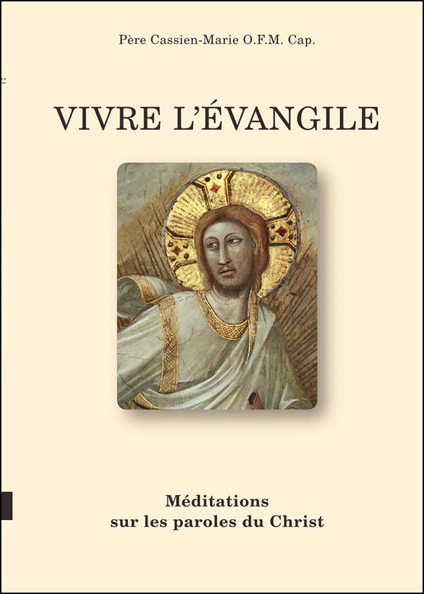 VIVRE L'EVANGILE - Méditations sur les paroles du Christ