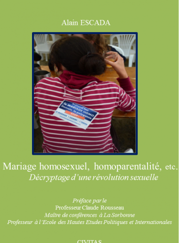 Alain Escada : Mariage homosexuel, homoparentalité, décryptage d'une révolution sexuelle