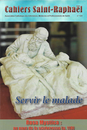 Cahiers Saint Raphaël n°124 - Servir le malade