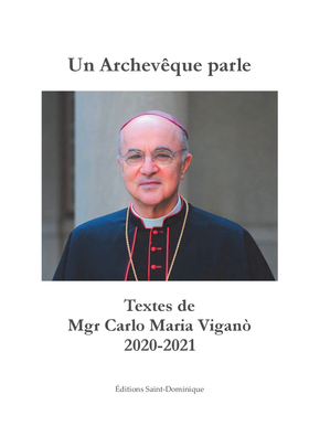 Un archevêque parle - Textes de Mgr Carlo-Maria Viganò 2020-2021