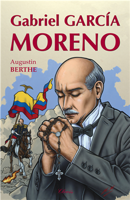 Garcia Moreno - Le héros martyr