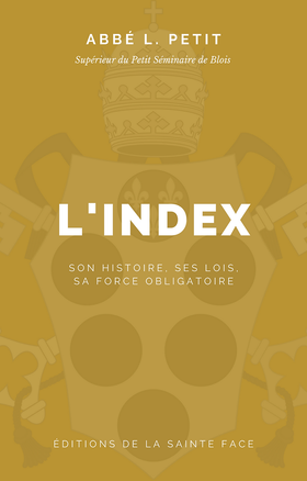 L'Index. Son histoire, ses lois, sa force obligatoire - Abbé L. Petit