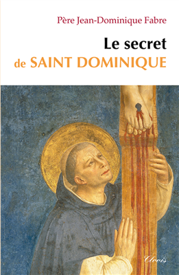 le secret de saint dominique père jean-dominique fabre