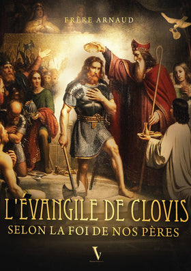 L’évangile de Clovis – selon la foi de nos Pères