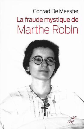 La fraude mystique de Marthe Robin