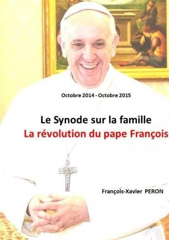 Le Synode sur la famille - La révolution du Pape François